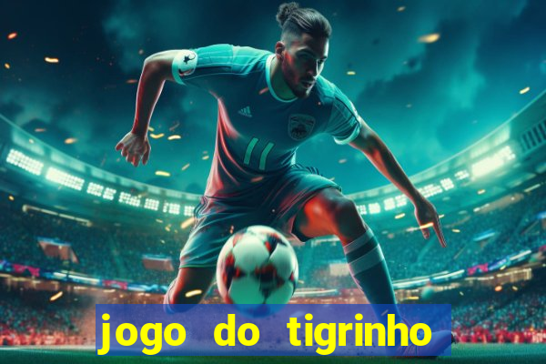 jogo do tigrinho de r$ 1